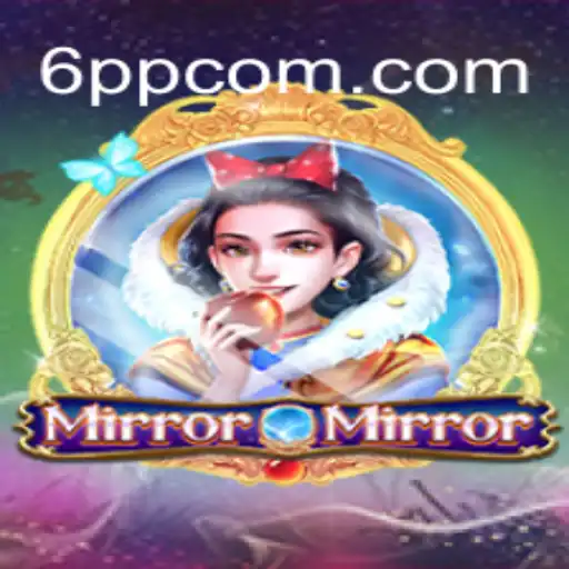 The Enchantment of MirrorMirror: Immerse Yourself in the Fantasy Realm of 6PP
